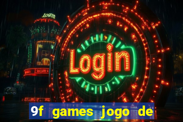 9f games jogo de ganhar dinheiro